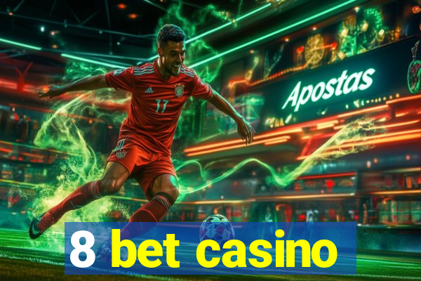 8 bet casino